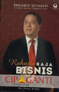 Image of Andianto Setiabudi - Rahasia Raja Bisnis Cipaganti Corporation
