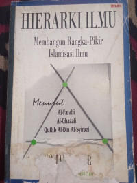 Image of Hierarki Ilmu Membangun Rangka-Pikir Islamisasi Ilmu
